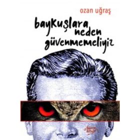 Baykuşlara Neden Güvenmemeliyiz - Ozan Uğraş