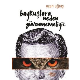 Baykuşlara Neden Güvenmemeliyiz - Ozan Uğraş