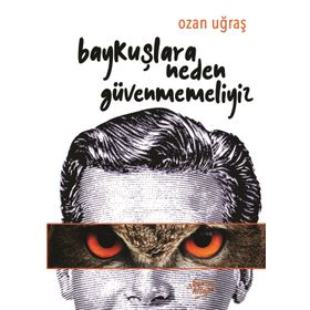 Baykuşlara Neden Güvenmemeliyiz - Ozan Uğraş