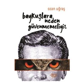 Baykuşlara Neden Güvenmemeliyiz - Ozan Uğraş