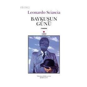 BAYKUŞUN GÜNÜ - LEONARDO SCIASCIA