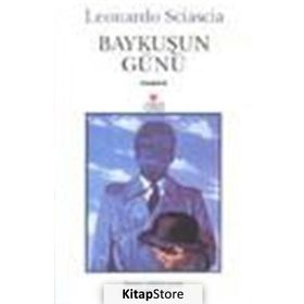 BAYKUŞUN GÜNÜ - LEONARDO SCIASCIA