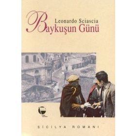 BAYKUŞUN GÜNÜ - LEONARDO SCIASCIA