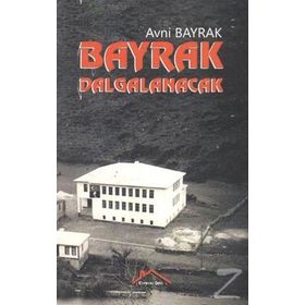 Bayrak Dalgalanacak - Avni Bayrak