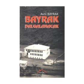 Bayrak Dalgalanacak - Avni Bayrak