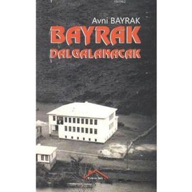 Bayrak Dalgalanacak - Avni Bayrak