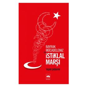 BAYRAK MÜCADELEMİZ VE İSTİKLAL MARŞI - YAŞAR ÇAĞBAYIR