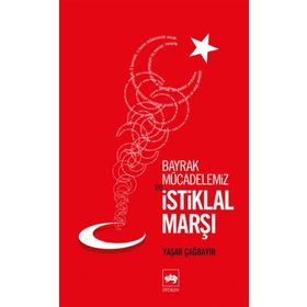 BAYRAK MÜCADELEMİZ VE İSTİKLAL MARŞI - YAŞAR ÇAĞBAYIR