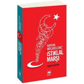 BAYRAK MÜCADELEMİZ VE İSTİKLAL MARŞI - YAŞAR ÇAĞBAYIR