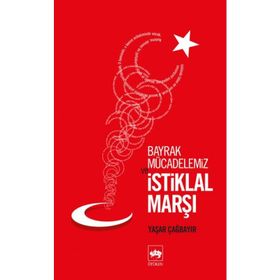 BAYRAK MÜCADELEMİZ VE İSTİKLAL MARŞI - YAŞAR ÇAĞBAYIR