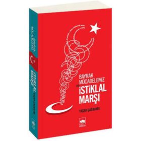 BAYRAK MÜCADELEMİZ VE İSTİKLAL MARŞI - YAŞAR ÇAĞBAYIR