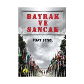 Bayrak Ve Sancak - Fuat Şenel