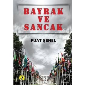 Bayrak Ve Sancak - Fuat Şenel