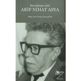 Bayraklaşan Şair Arif Nihat Asya - Nurullah Çetin