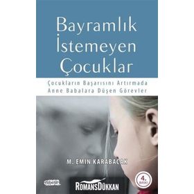 BAYRAMLIK İSTEMEYEN ÇOCUKLAR ÇOCUKLARIN BAŞARISINI ARTTIRMADA ANNE BABALARA DÜŞEN GÖREVLER - M. EMIN KARABACAK