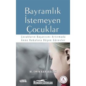 BAYRAMLIK İSTEMEYEN ÇOCUKLAR ÇOCUKLARIN BAŞARISINI ARTTIRMADA ANNE BABALARA DÜŞEN GÖREVLER - M. EMIN KARABACAK