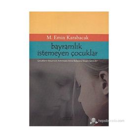 BAYRAMLIK İSTEMEYEN ÇOCUKLAR ÇOCUKLARIN BAŞARISINI ARTTIRMADA ANNE BABALARA DÜŞEN GÖREVLER - M. EMIN KARABACAK
