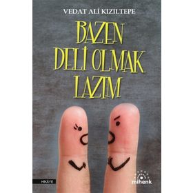 Bazen Deli Olmak Lazım - Vedat Ali Kızıltepe