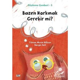 Bazen Korkmak Gerekir mi? / Düşünme Çemberi 5 - Nergis Seli