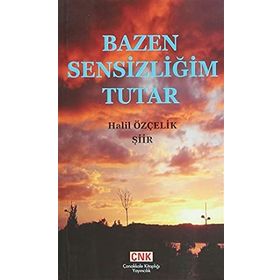 Bazen Sensizliğim Tutar - Halil Özçelik