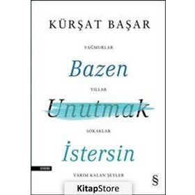 Bazen Unutmak İstersin - Kürşat Başar