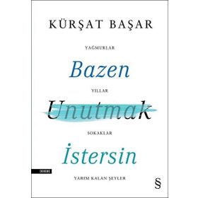 Bazen Unutmak İstersin - Kürşat Başar