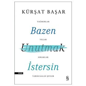 Bazen Unutmak İstersin - Kürşat Başar