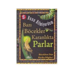 Bazı Böcekler Karanlıkta Parlar - Bunu Bil - Flowerpot Press - Teleskop Popüler Bilim