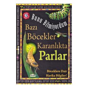 Bazı Böcekler Karanlıkta Parlar - Bunu Bil - Flowerpot Press - Teleskop Popüler Bilim