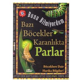 Bazı Böcekler Karanlıkta Parlar - Bunu Bil - Flowerpot Press - Teleskop Popüler Bilim