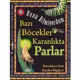 Bazı Böcekler Karanlıkta Parlar - Bunu Bil - Flowerpot Press - Teleskop Popüler Bilim