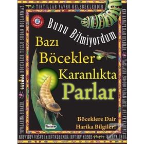 Bazı Böcekler Karanlıkta Parlar - Bunu Bil - Flowerpot Press - Teleskop Popüler Bilim