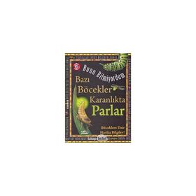 Bazı Böcekler Karanlıkta Parlar - Bunu Bil - Flowerpot Press - Teleskop Popüler Bilim