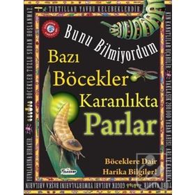 Bazı Böcekler Karanlıkta Parlar - Bunu Bilmiyordum - Flowerpot Press