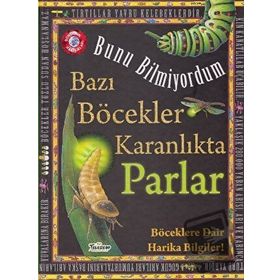 Bazı Böcekler Karanlıkta Parlar - Bunu Bilmiyordum - Flowerpot Press