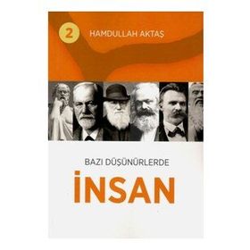Bazı Düşünürlerde İnsan 2 - Hamdullah Aktaş