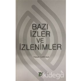 Bazı İzler ve İzlenimler - Hasan Çelikkaya