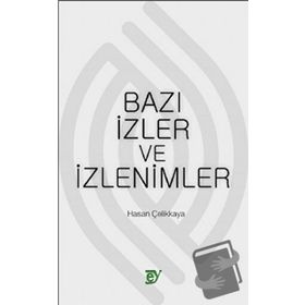 Bazı İzler ve İzlenimler - Hasan Çelikkaya
