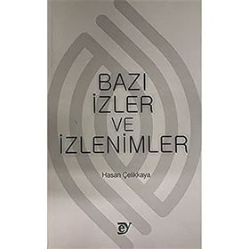 Bazı İzler ve İzlenimler - Hasan Çelikkaya