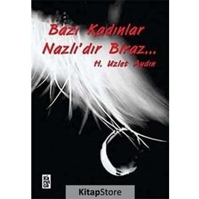BAZI KADINLAR NAZLIDIR BIRAZ - H. UZLET AYDIN