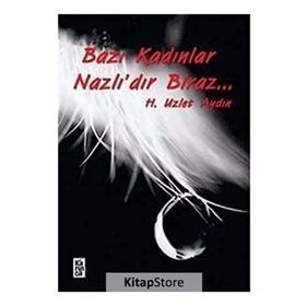BAZI KADINLAR NAZLIDIR BIRAZ - H. UZLET AYDIN