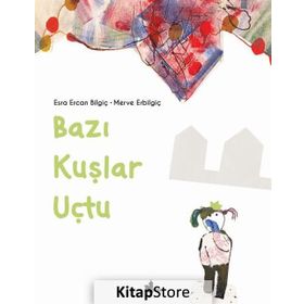 Bazı Kuşlar Uçtu - Esra Ercan Bilgiç