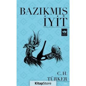 Bazıkmış İyit - Can Habip Türker