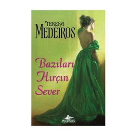BAZILARI HIRÇIN SEVER - TERESA MEDEIROS