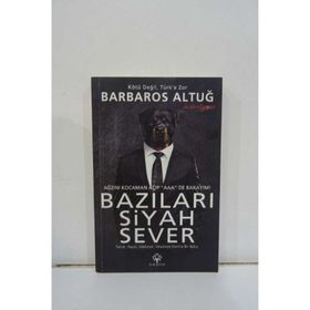 Bazıları Siyah Sever Sanat, Hayat, Edebiyat, Vesaireye Kontra Bir Bakış - Barbaros Altuğ