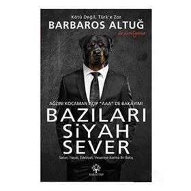 Bazıları Siyah Sever Sanat, Hayat, Edebiyat, Vesaireye Kontra Bir Bakış - Barbaros Altuğ