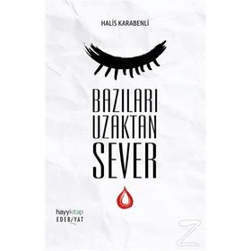 Bazıları Uzaktan Sever - Halis Karabenli