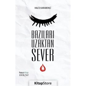 Bazıları Uzaktan Sever - Halis Karabenli