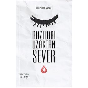 Bazıları Uzaktan Sever - Halis Karabenli