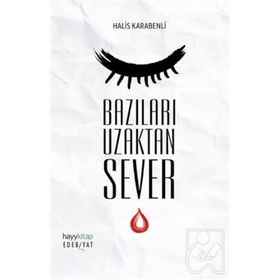 Bazıları Uzaktan Sever - Halis Karabenli